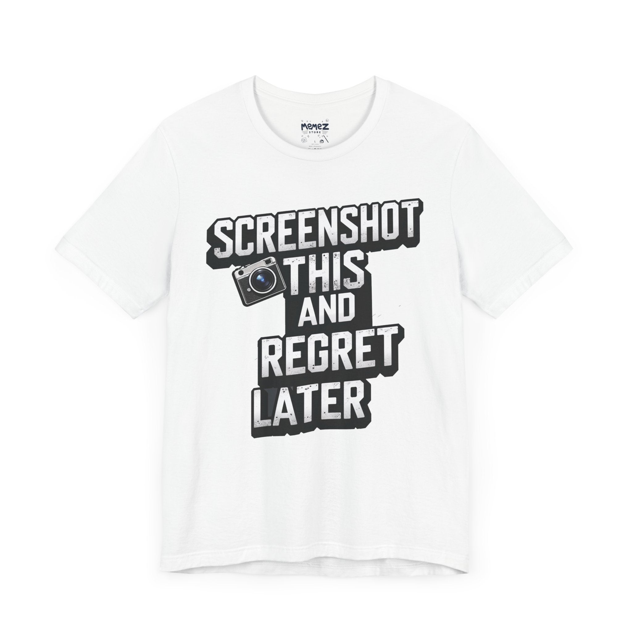 Screeen Shot This and Regret Later Meme T-shirt By Memez Store