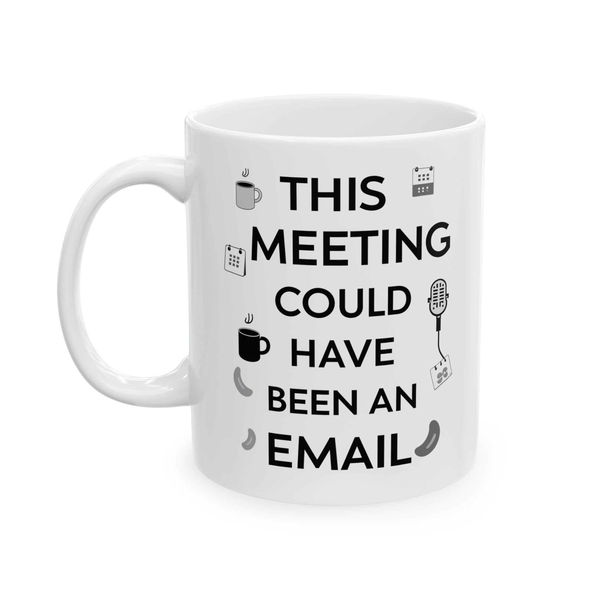 This Meeting Could Have Been Email  Funny  Mug
