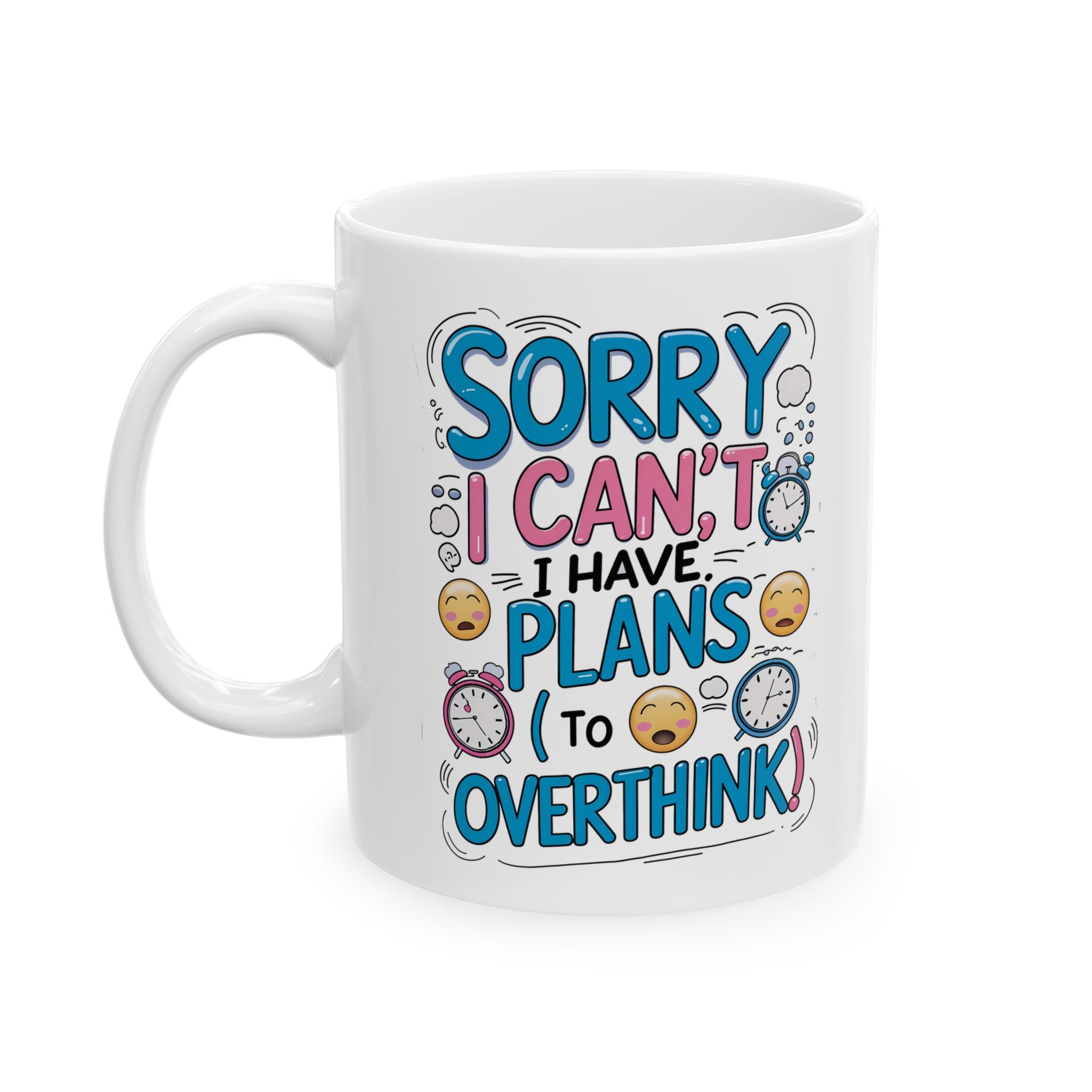 Sorry i can't I Have Plans To Overthink  Funny Mug