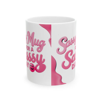 Sassy Mug For Sassy Day funny and meme Mug by Memez store