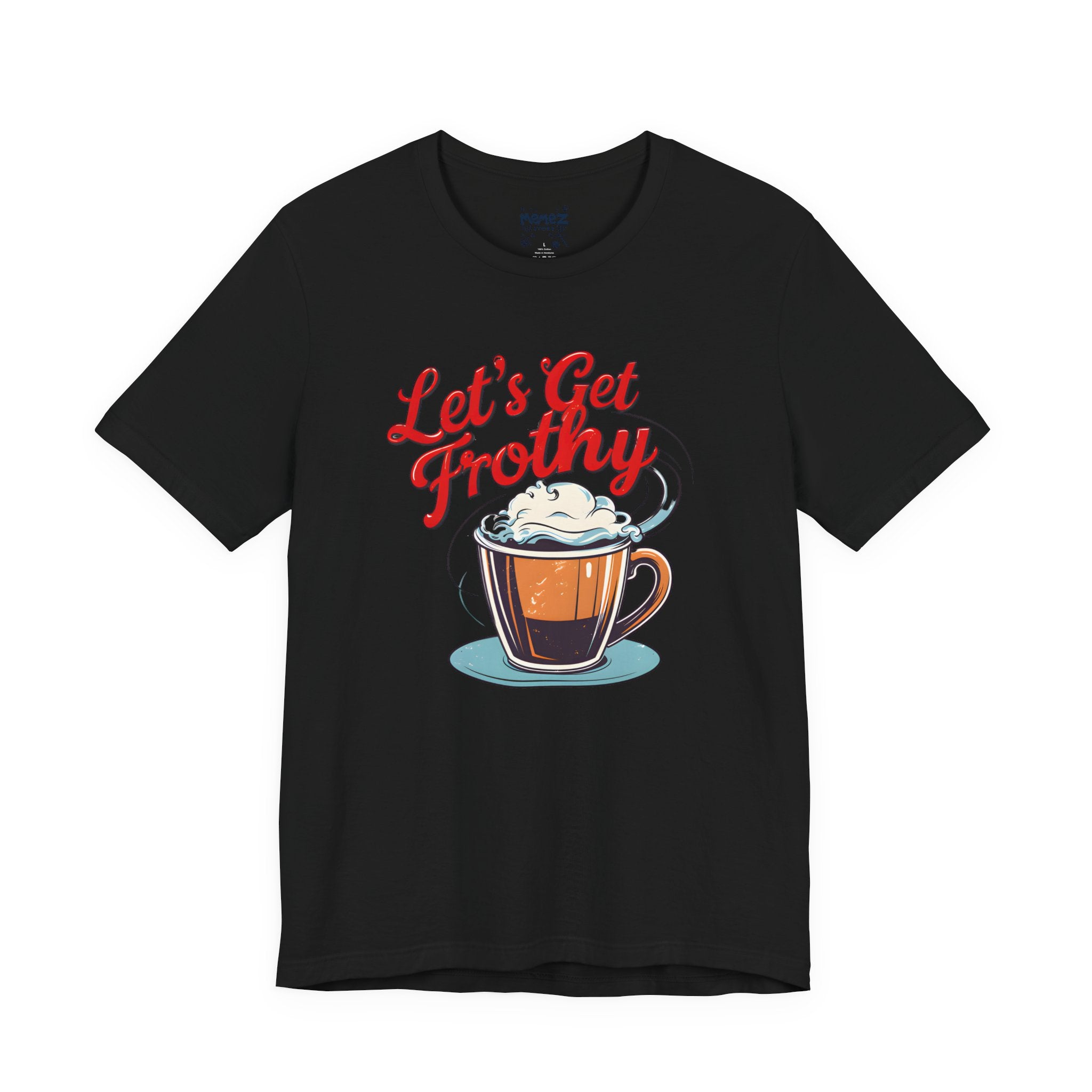 Let's Get Frothy Coffee Tee