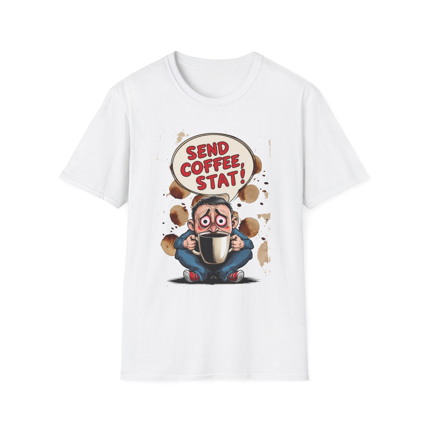Send Coffee Stat Unisex T-Shirt Meme and Funny By Memez Store