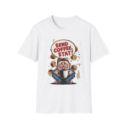 Send Coffee Stat Unisex T-Shirt Meme and Funny By Memez Store