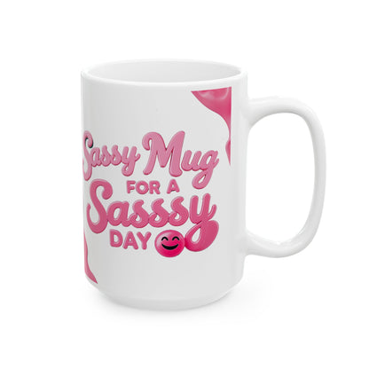 Sassy Mug For Sassy Day funny and meme Mug by Memez store