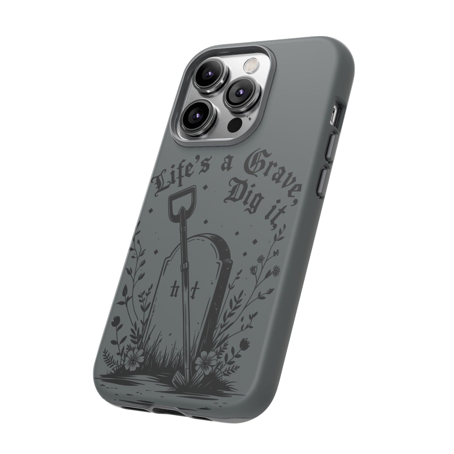 Life is a Grave Dig it  IPhone Case By Memez Store