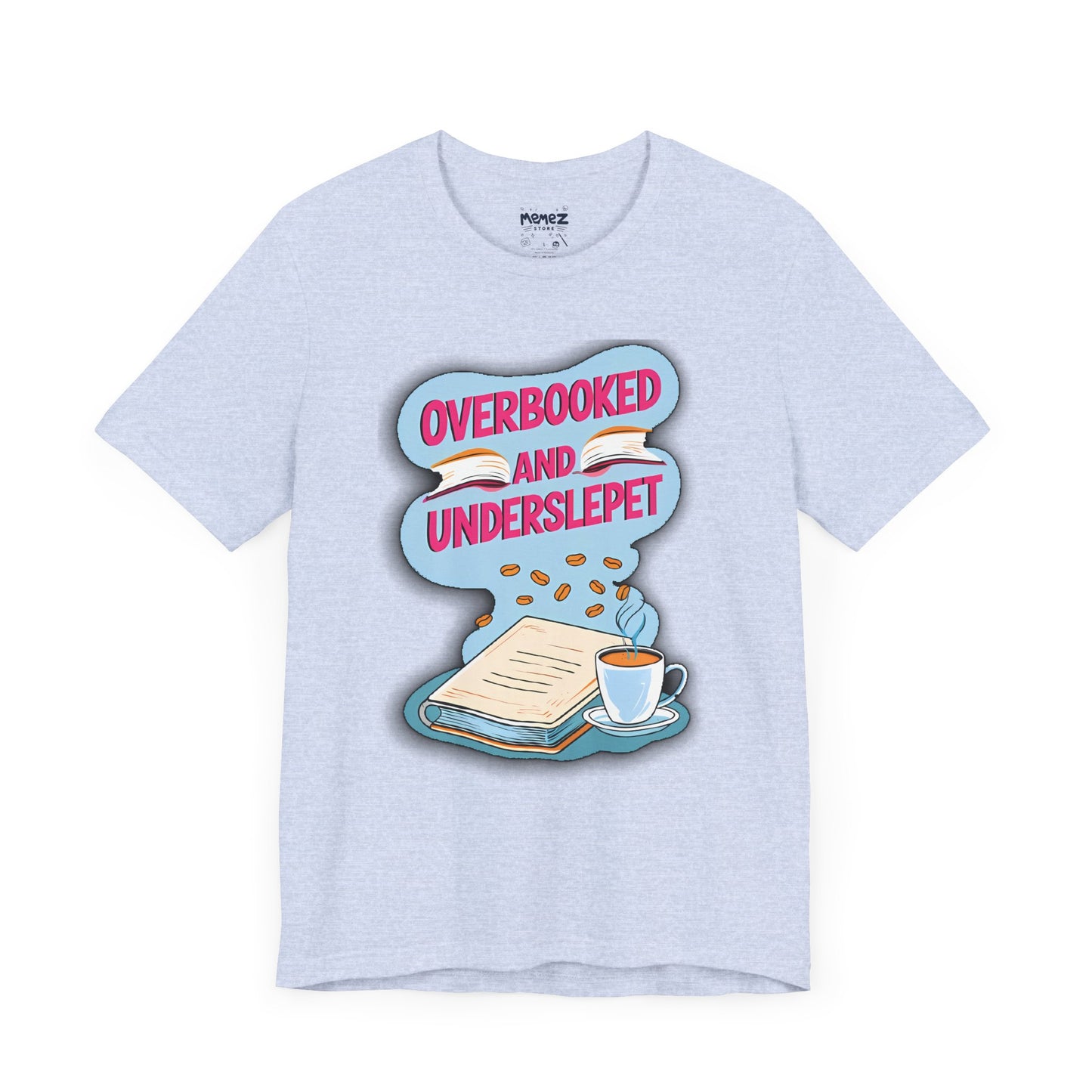 Funny Meme Unisex Tee - OverBooked and Overslept by Memez Store