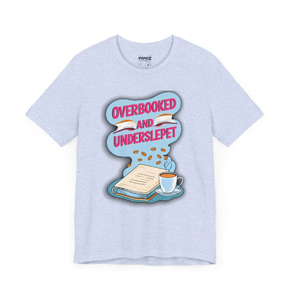 Funny Meme Unisex Tee - OverBooked and Overslept by Memez Store