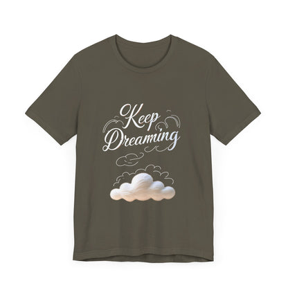 Keep Dreaming T-shirt - Unisex Tee