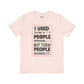 Meme Tee - Unisex Jersey Short Sleeve Tee - I Used to Be A Person By Memez Store