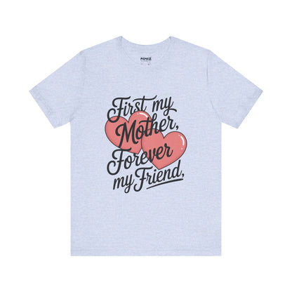 First My Mother , Forever My Friend Funny Mother's Day Tee By Memez Store
