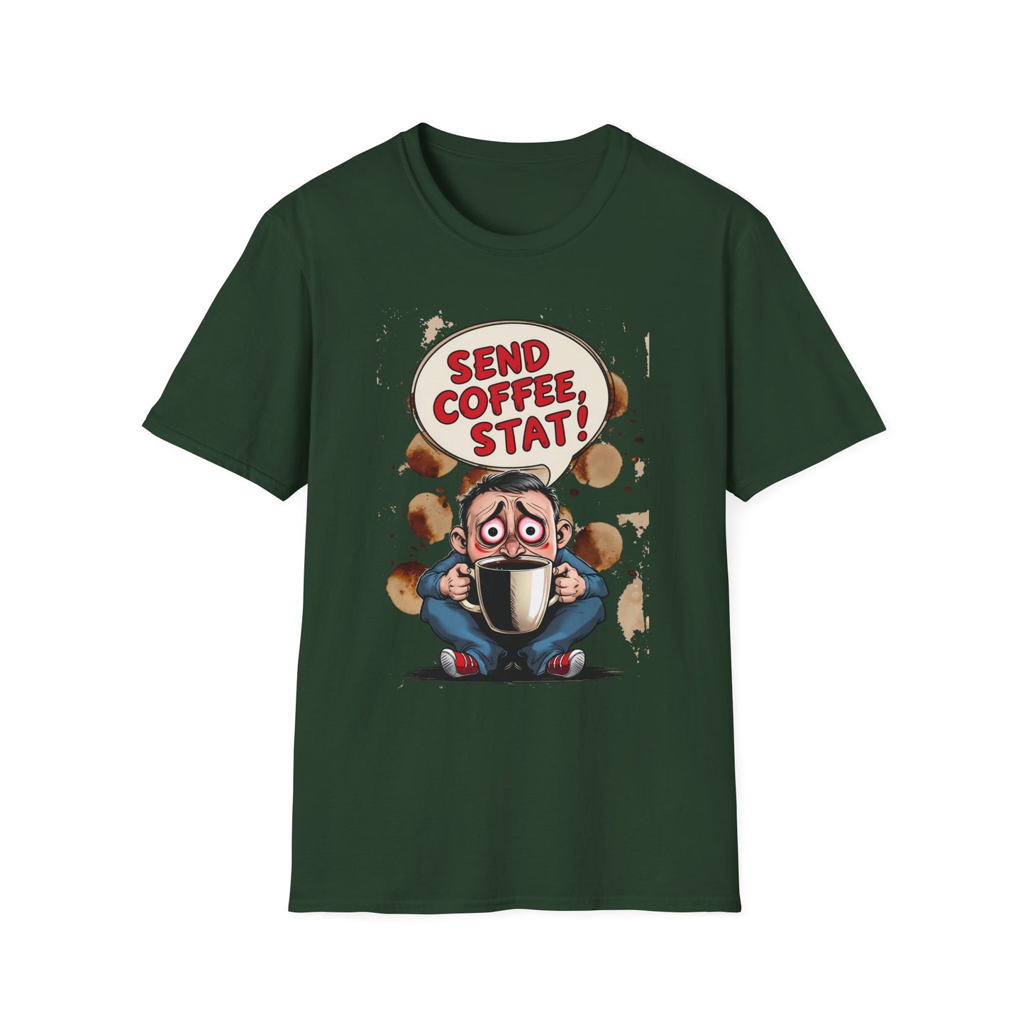 Send Coffee Stat Unisex T-Shirt Meme and Funny By Memez Store