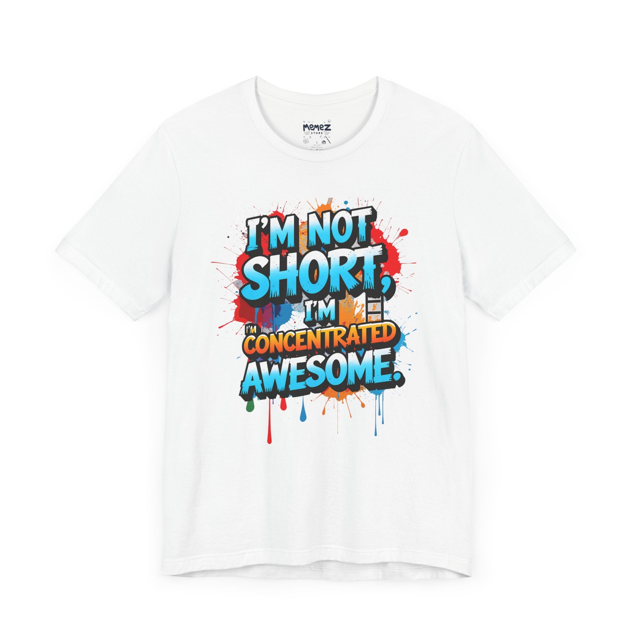 Short Sleeve Tee - i am not short i am concentrated Awesome