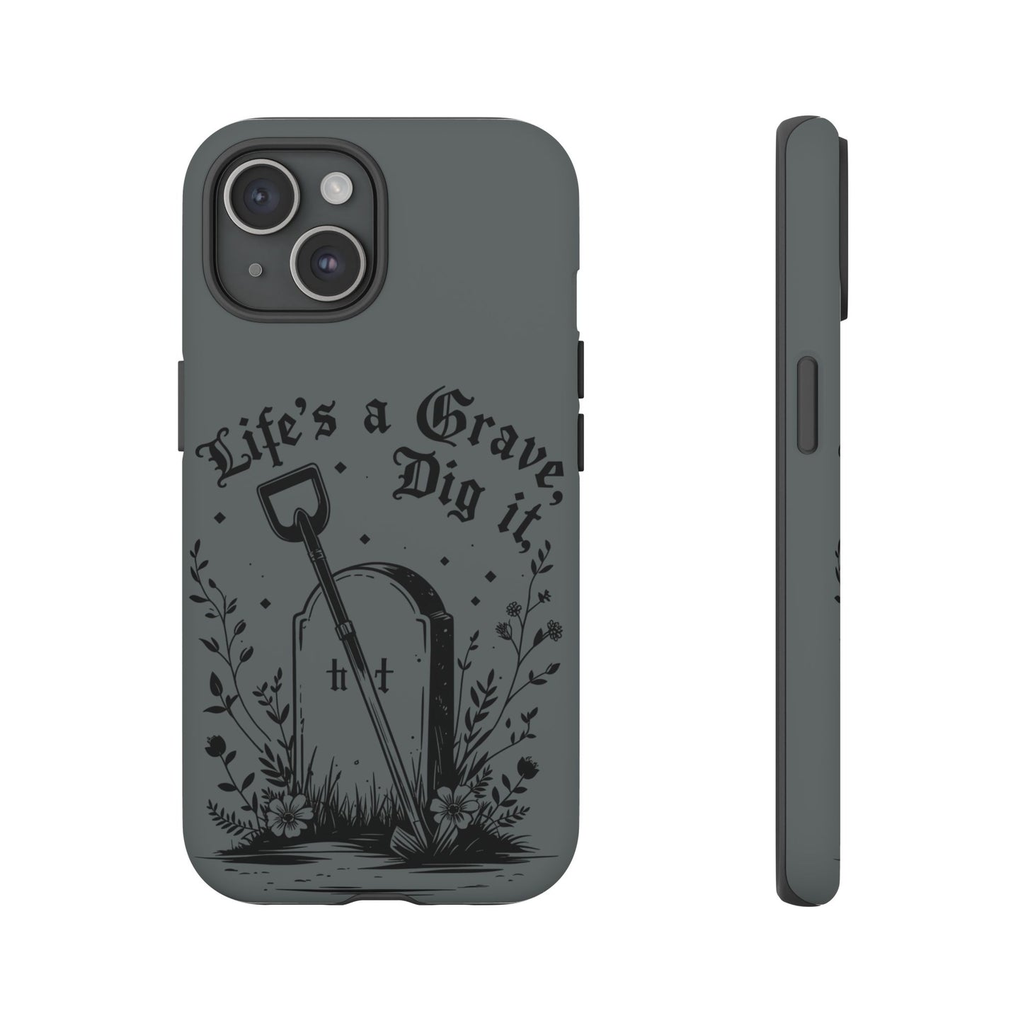 Life is a Grave Dig it  IPhone Case By Memez Store