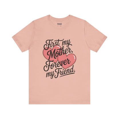 First My Mother , Forever My Friend Funny Mother's Day Tee By Memez Store