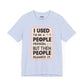 Meme Tee - Unisex Jersey Short Sleeve Tee - I Used to Be A Person By Memez Store