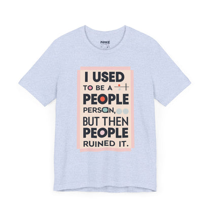Meme Tee - Unisex Jersey Short Sleeve Tee - I Used to Be A Person By Memez Store