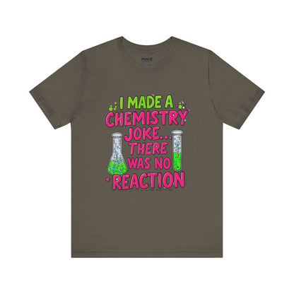 I made chemestry Joke There was no joke Funny Meme Tee By memez store