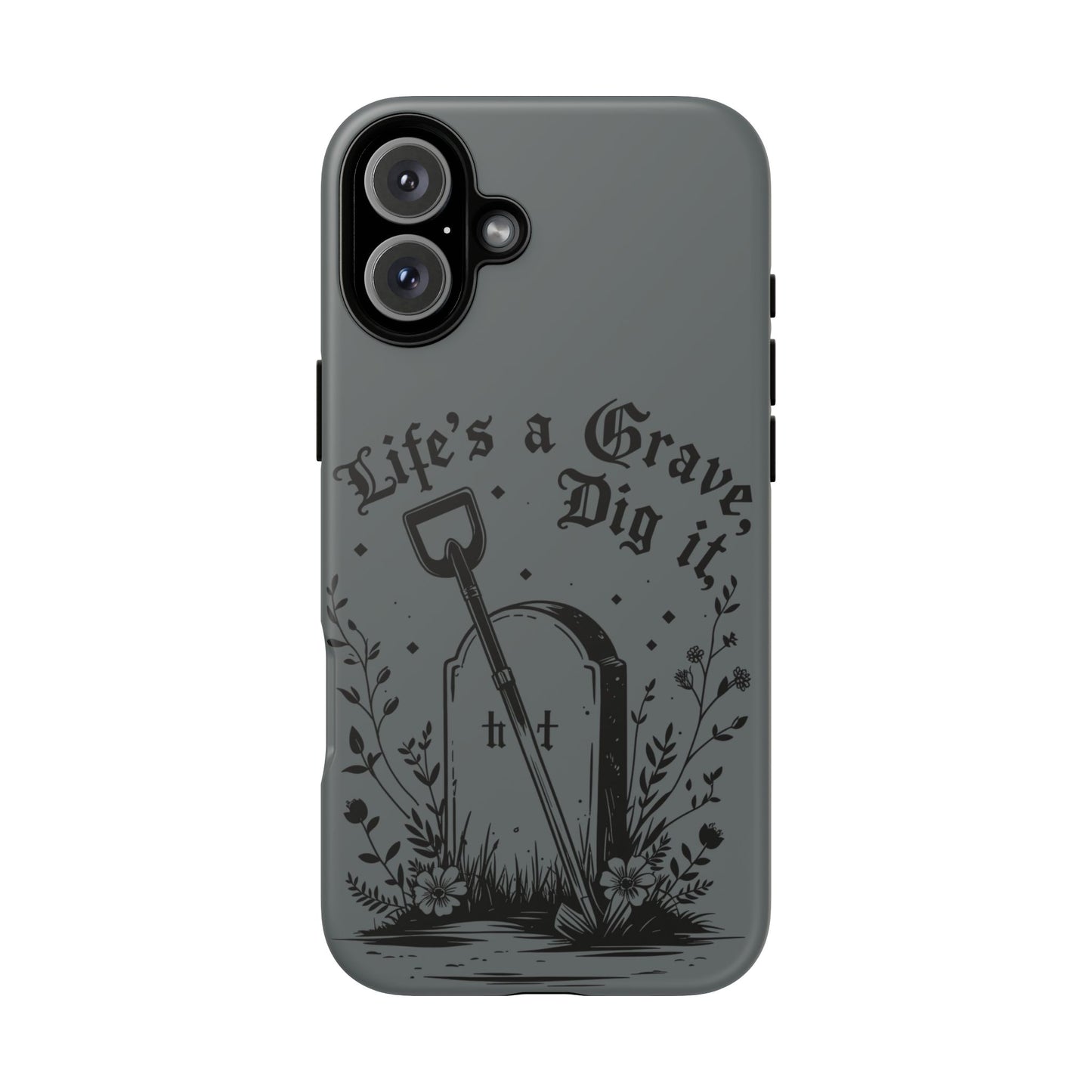 Life is a Grave Dig it  IPhone Case By Memez Store