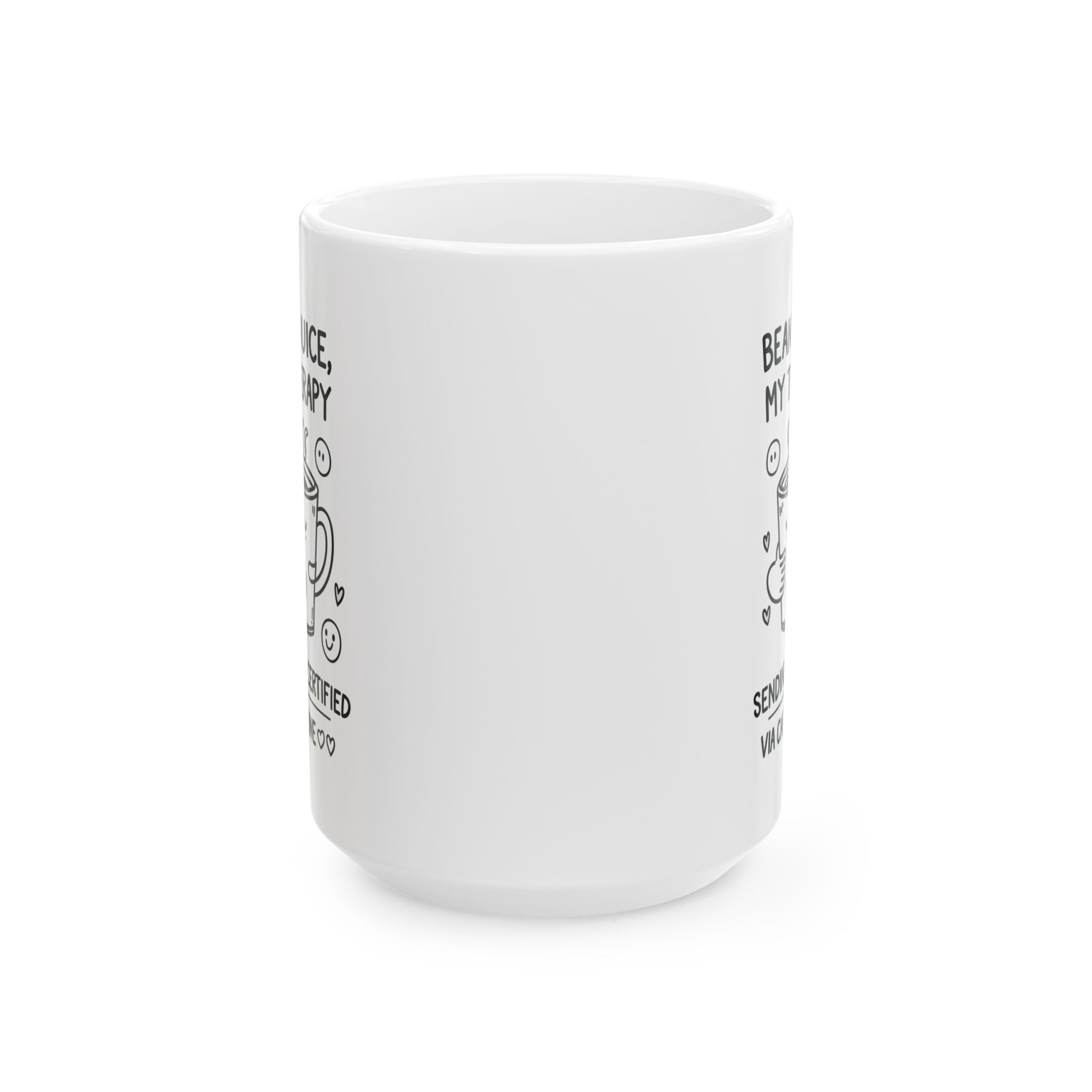 Ceramic Mug - Bean Juice My Therapy Funny Coffee Mug By Memez Store