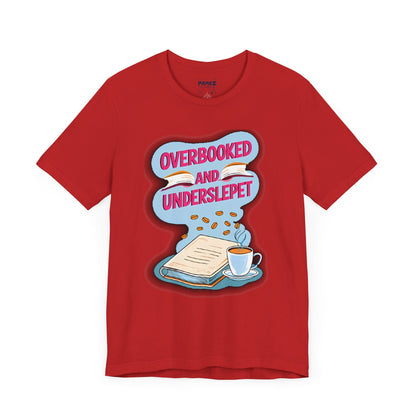 Funny Meme Unisex Tee - OverBooked and Overslept by Memez Store