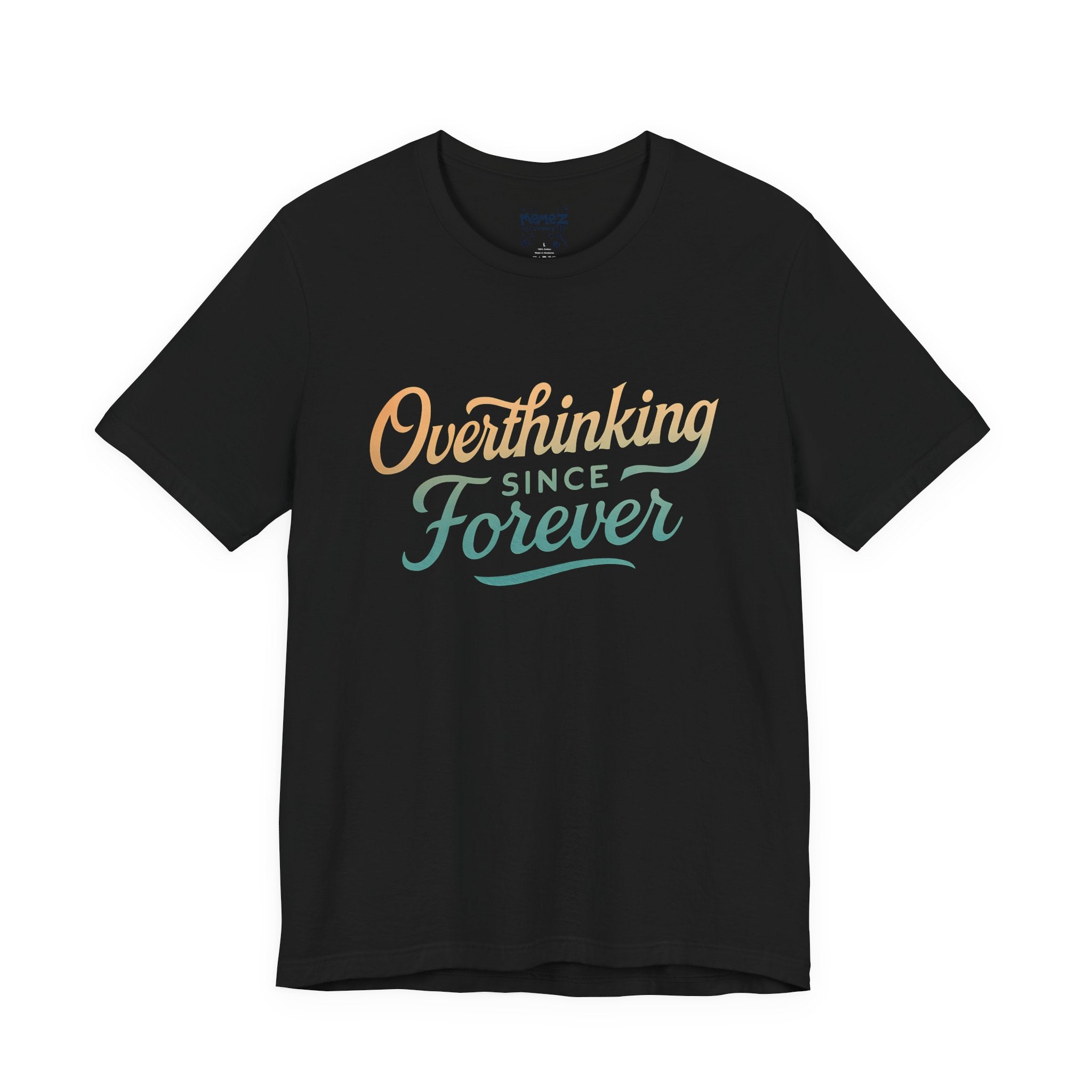 T-Shirt Overthinking since forever Unisex Jersey Short Sleeve Tee