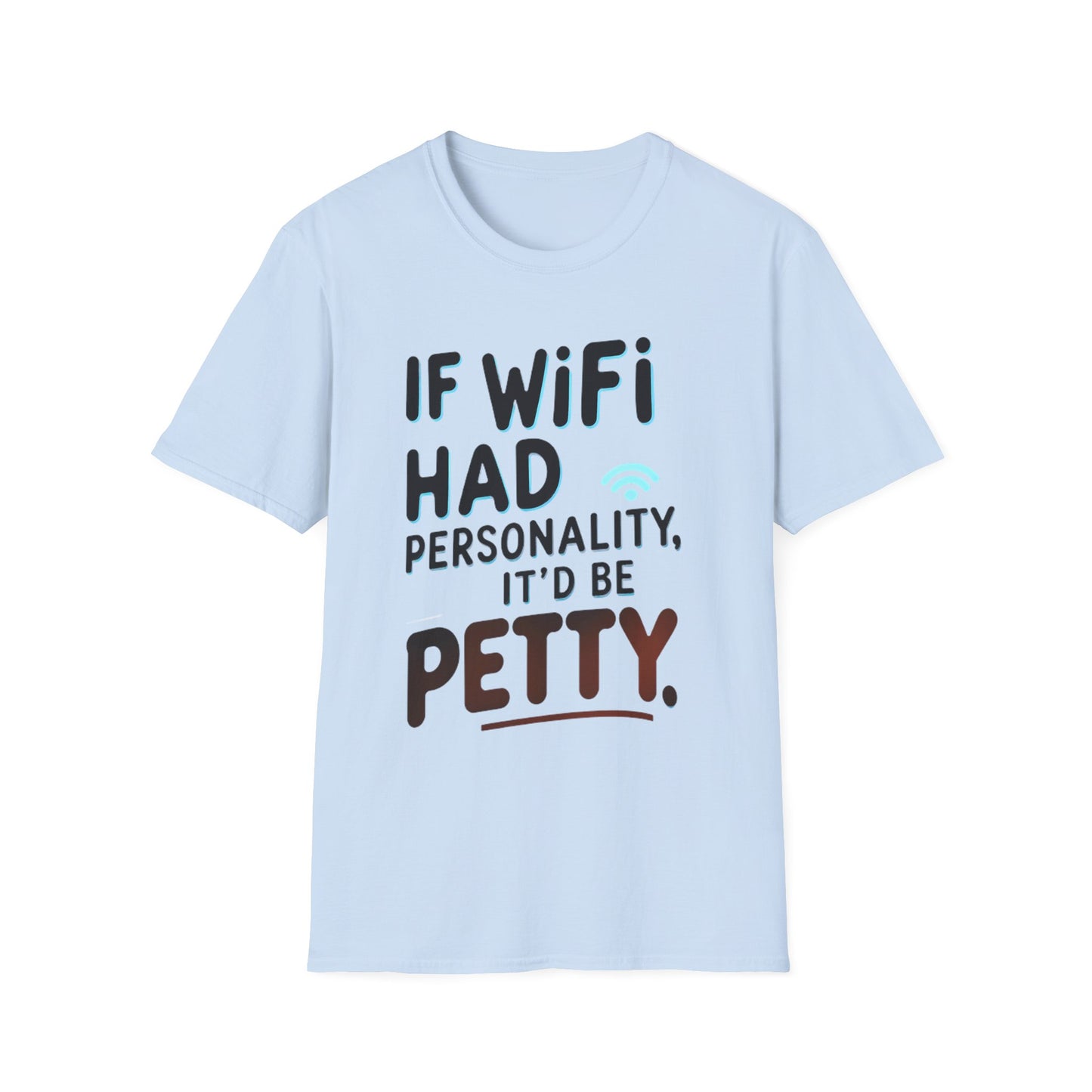 Petty WIFI Unisex T-Shirt Meme and Funny By Memez Store