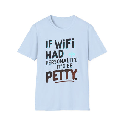 Petty WIFI Unisex T-Shirt Meme and Funny By Memez Store