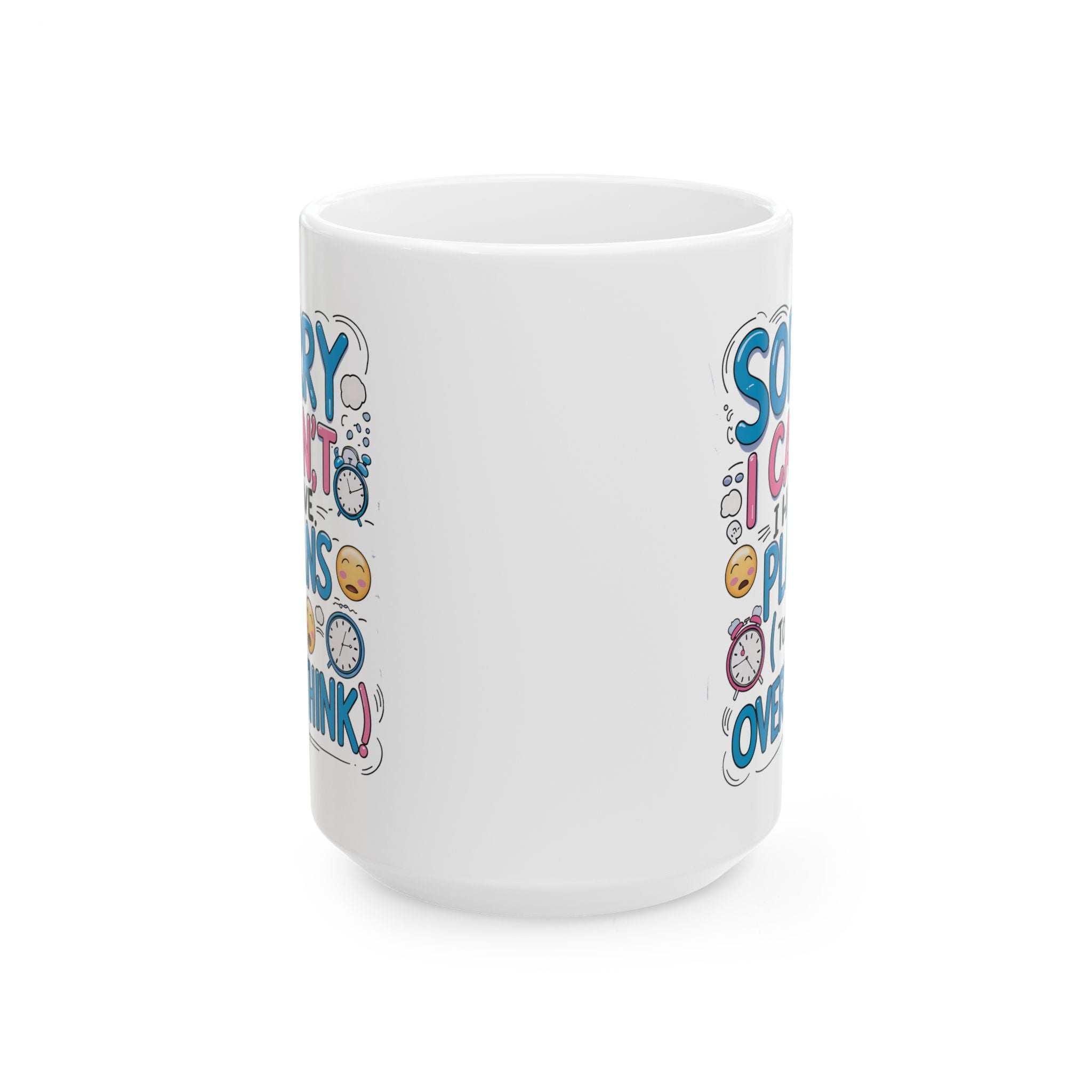 Sorry i can't I Have Plans To Overthink  Funny Mug