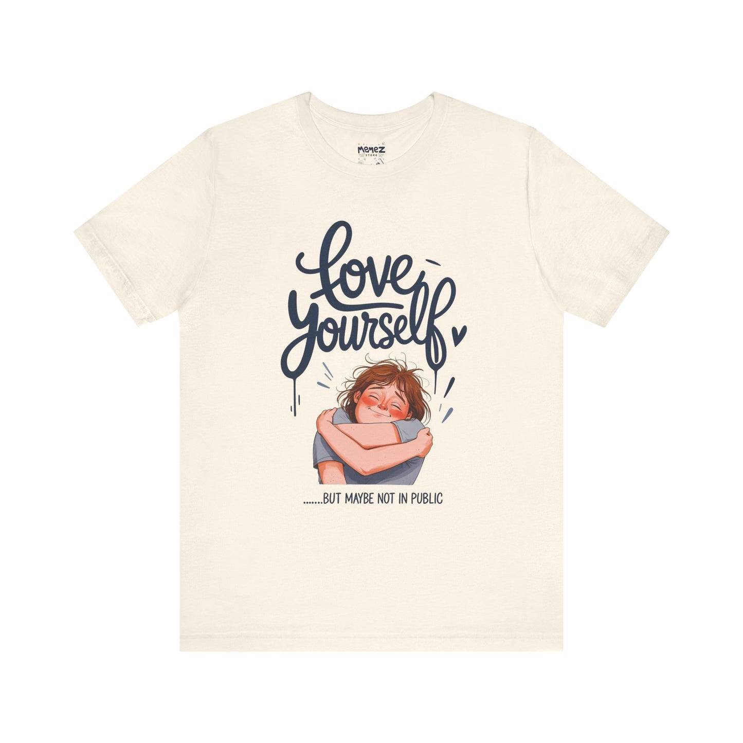 Funny Love Yourself Unisex Tee by Memez Store