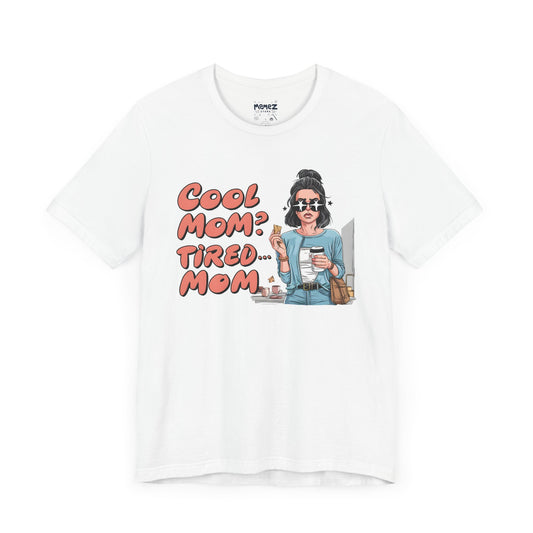 Cool Mom Tired Mom Funny Mother's Tee By Memez Store