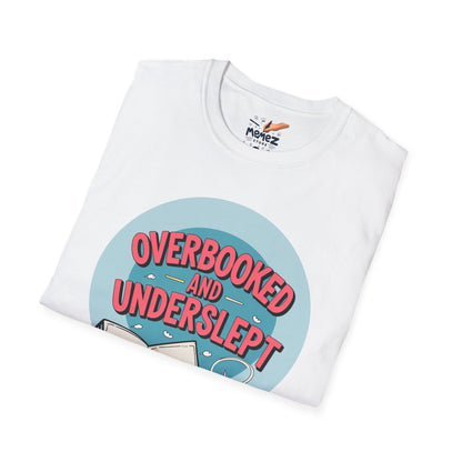 Funny Meme Unisex T-Shirt - Overbooked and Underslept Tee