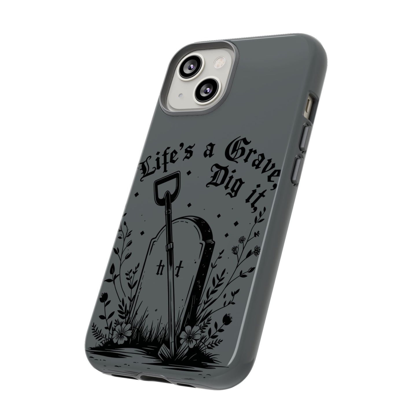 Life is a Grave Dig it  IPhone Case By Memez Store