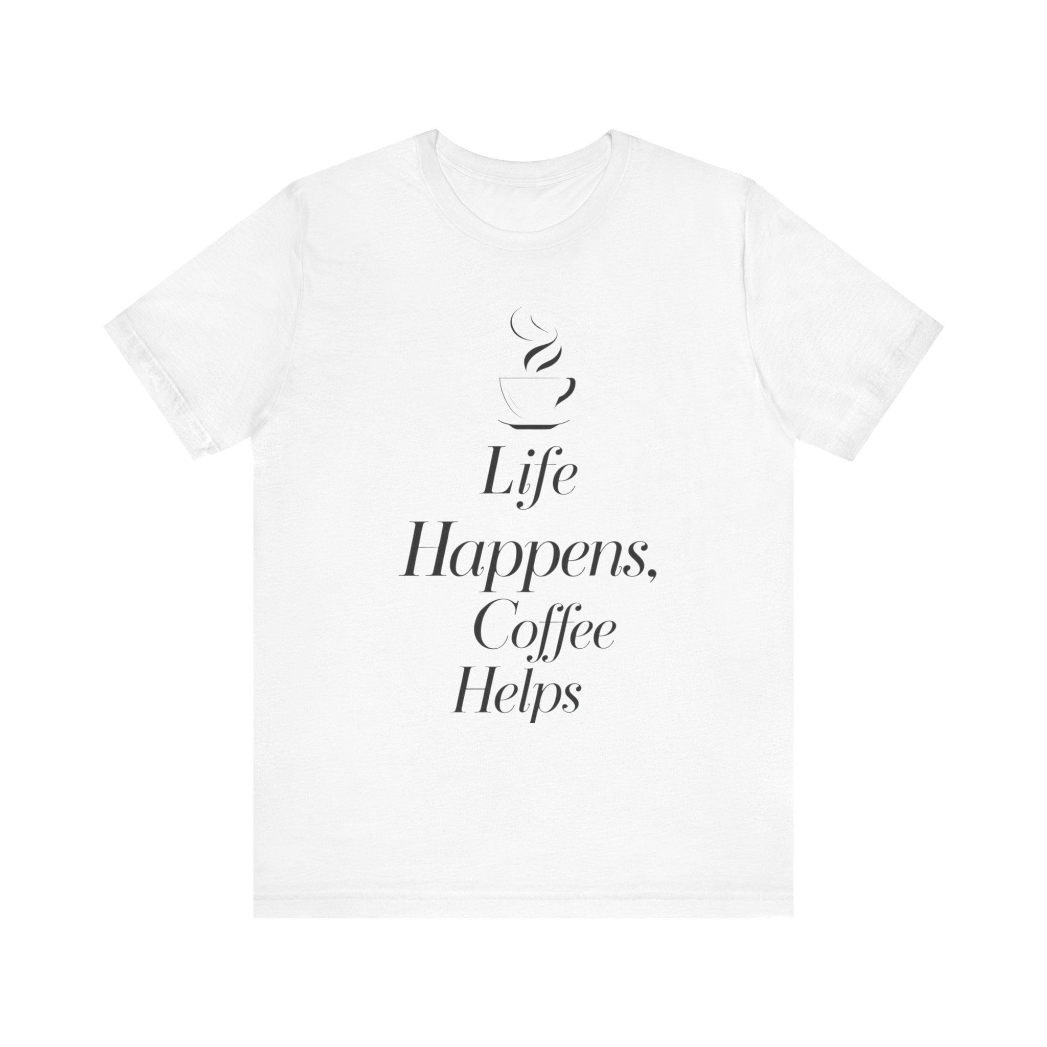 Life Happens Coffee Helps  Meme T-shirt By Memez Store