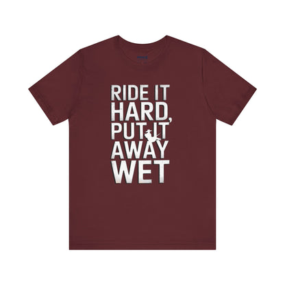 Ride It Hard Put it away Wet a Funny Typorgraphical Tee By Memez Store