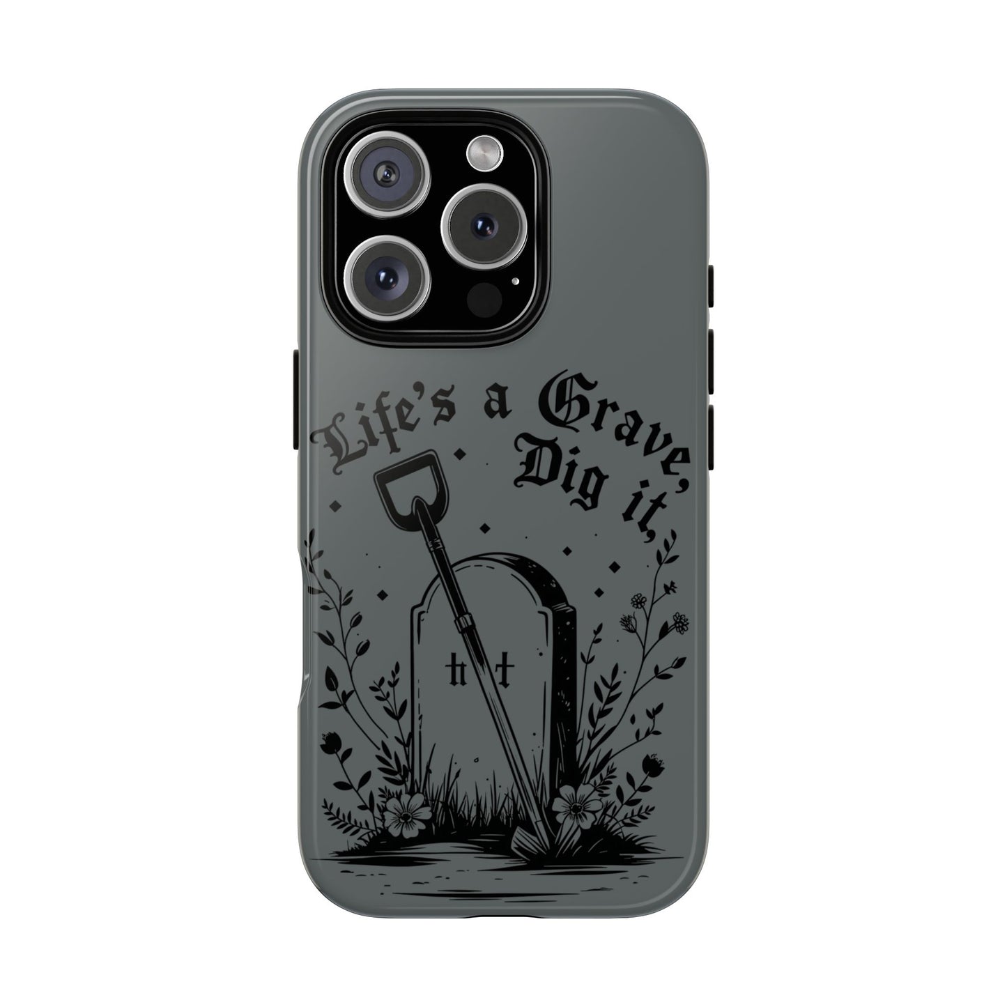 Life is a Grave Dig it  IPhone Case By Memez Store