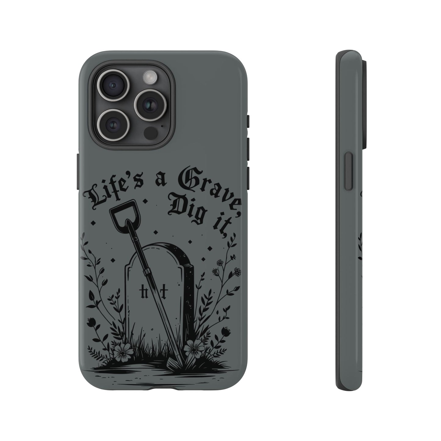 Life is a Grave Dig it  IPhone Case By Memez Store