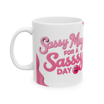 Sassy Mug For Sassy Day funny and meme Mug by Memez store