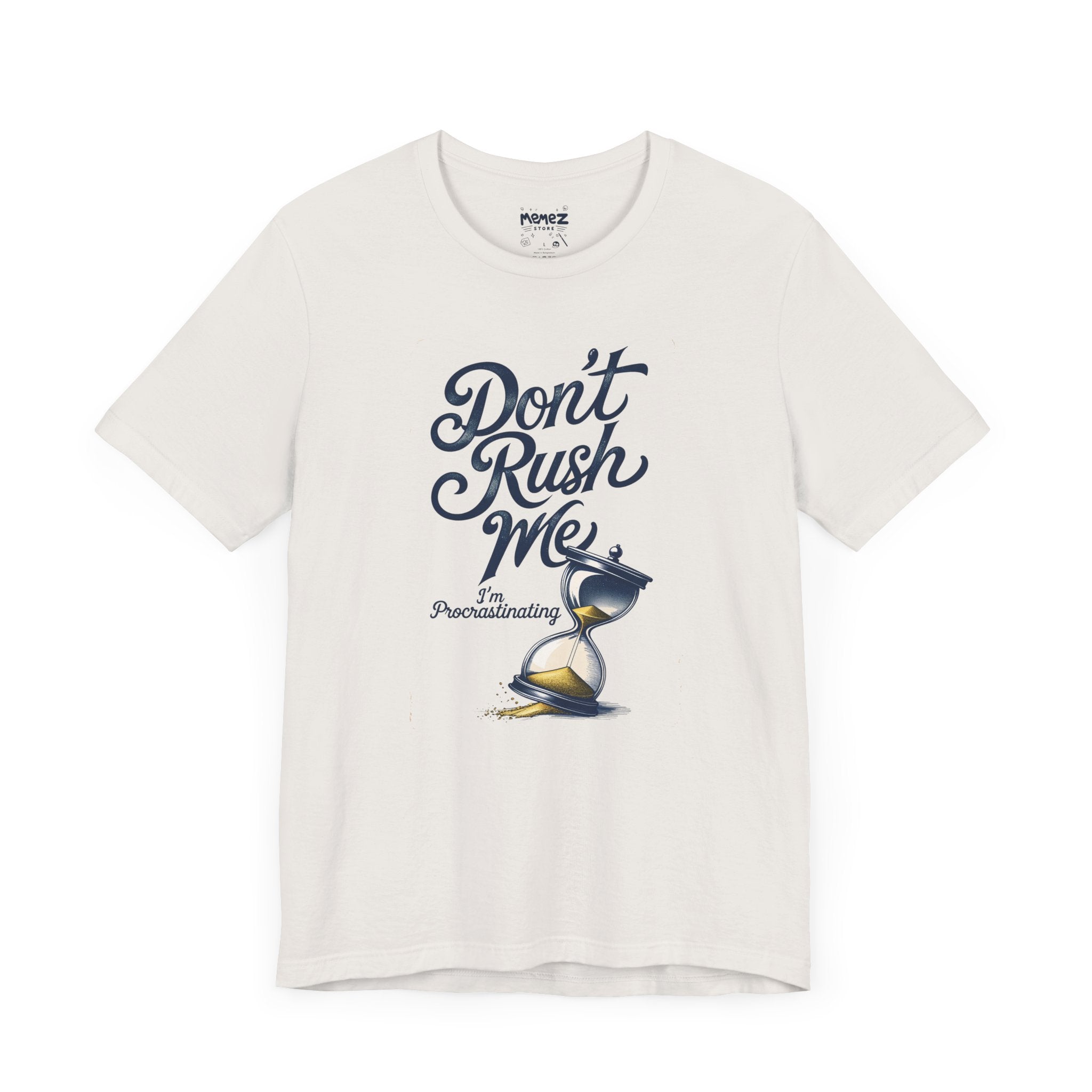 Dont Rush Me a  Funny & Meme T-shirt By Memez Store