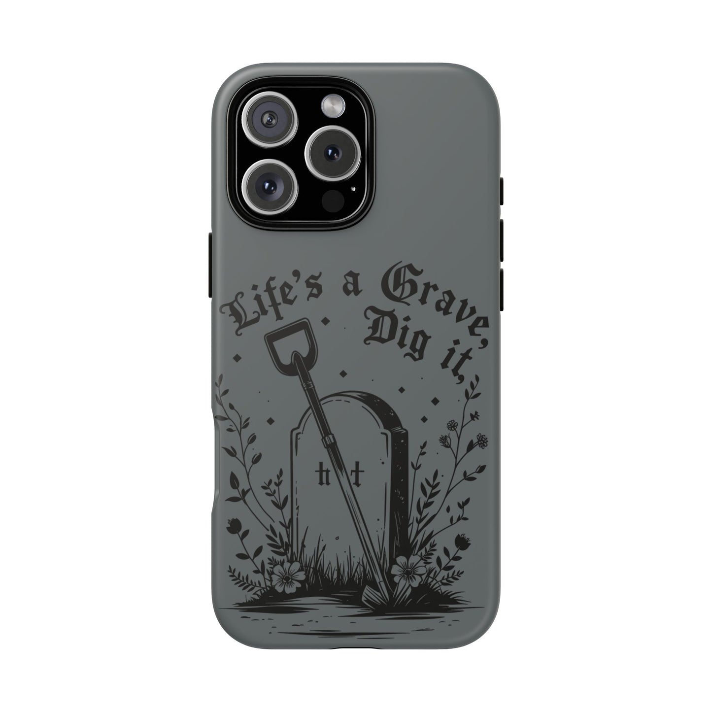 Life is a Grave Dig it  IPhone Case By Memez Store