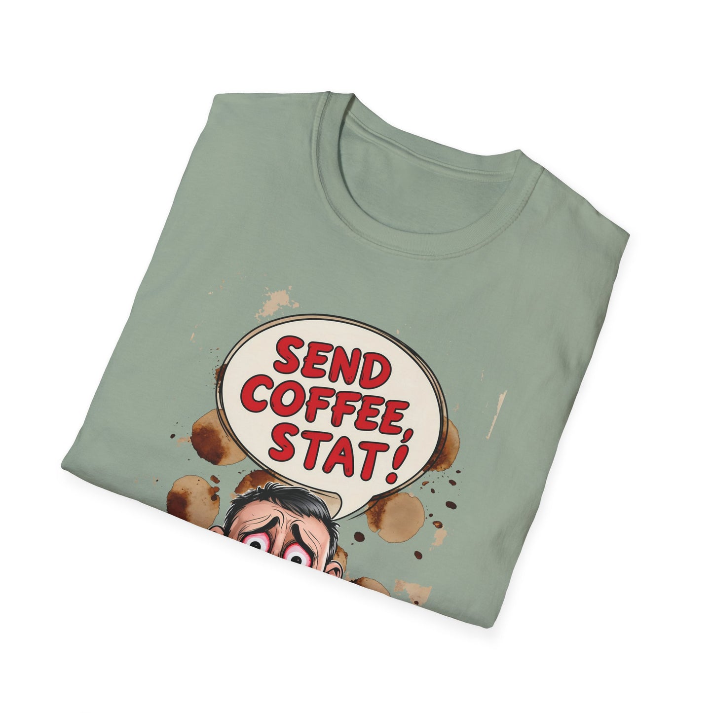 Send Coffee Stat Unisex T-Shirt Meme and Funny By Memez Store