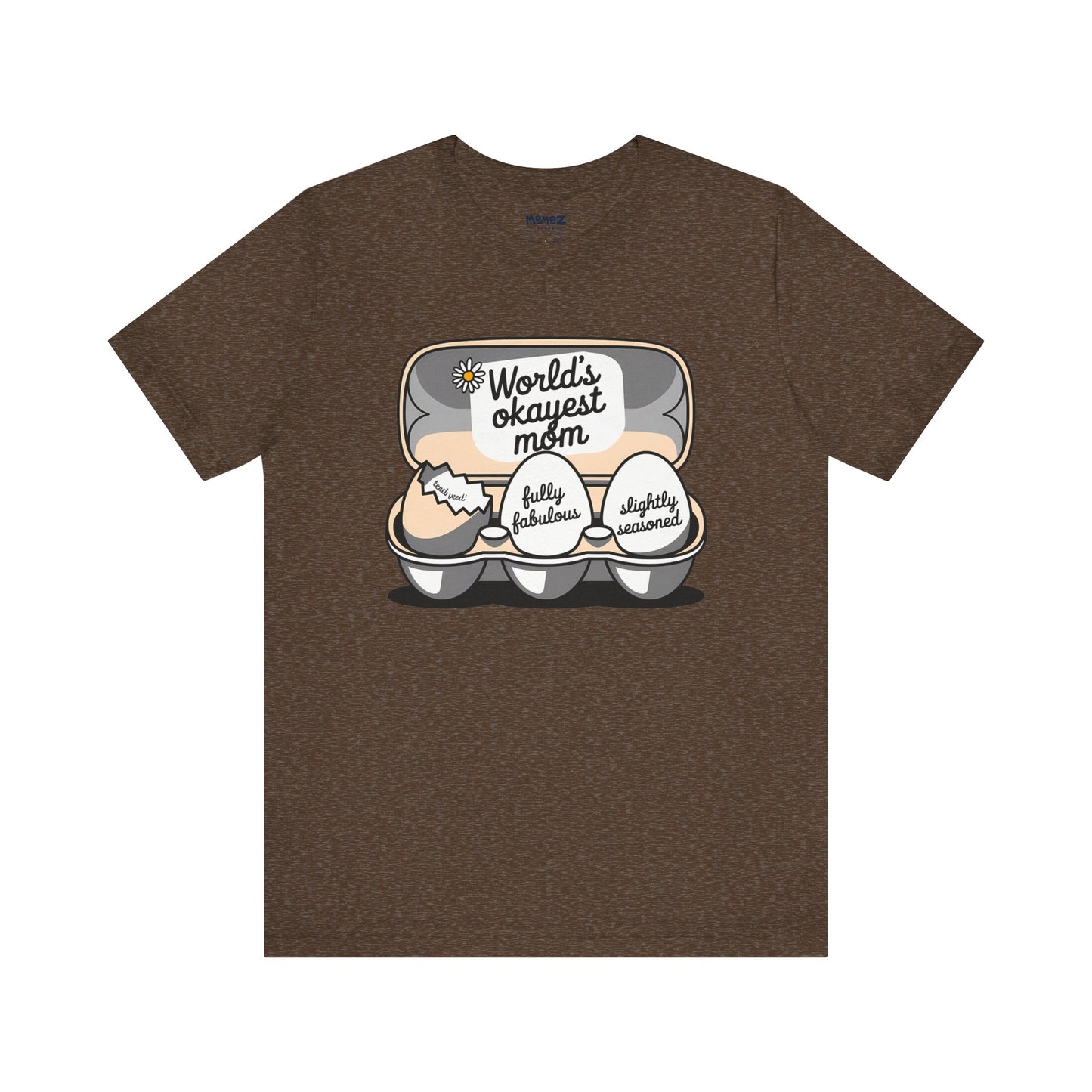 Mother's Day Funny Tee By Memez Store