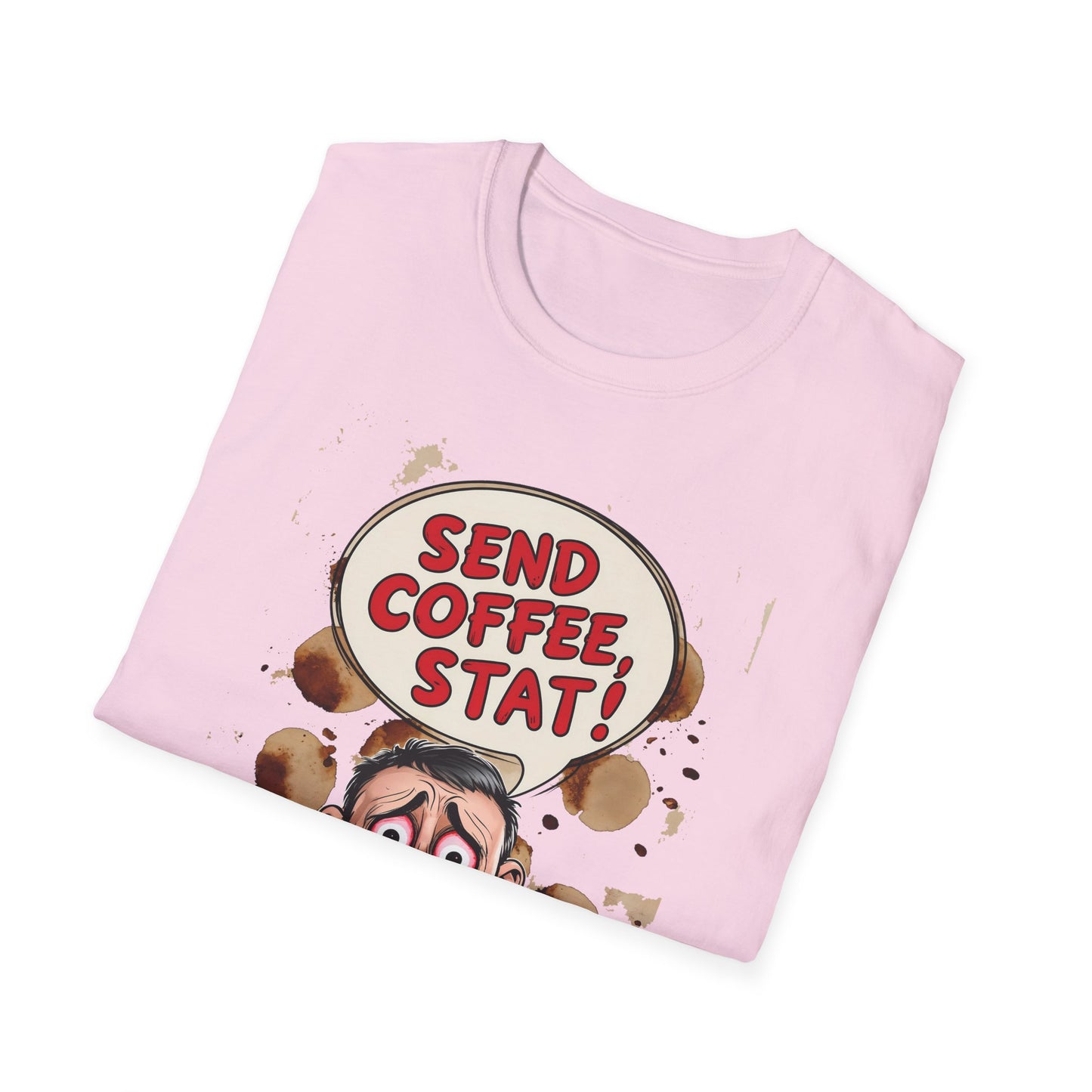 Send Coffee Stat Unisex T-Shirt Meme and Funny By Memez Store