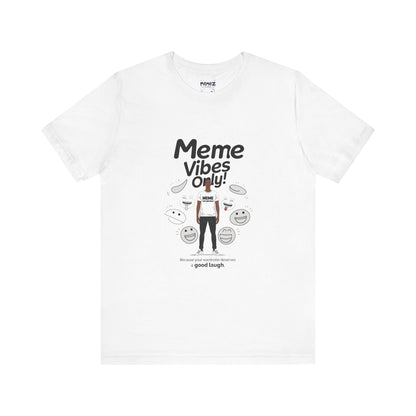 Meme Vibes Only FUnny Meme Tee By Memez Store