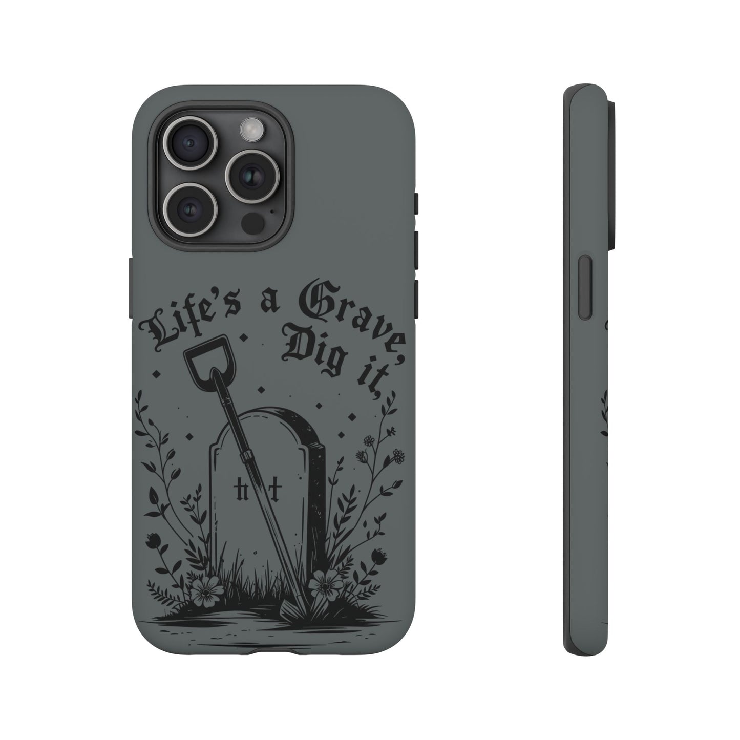 Life is a Grave Dig it  IPhone Case By Memez Store