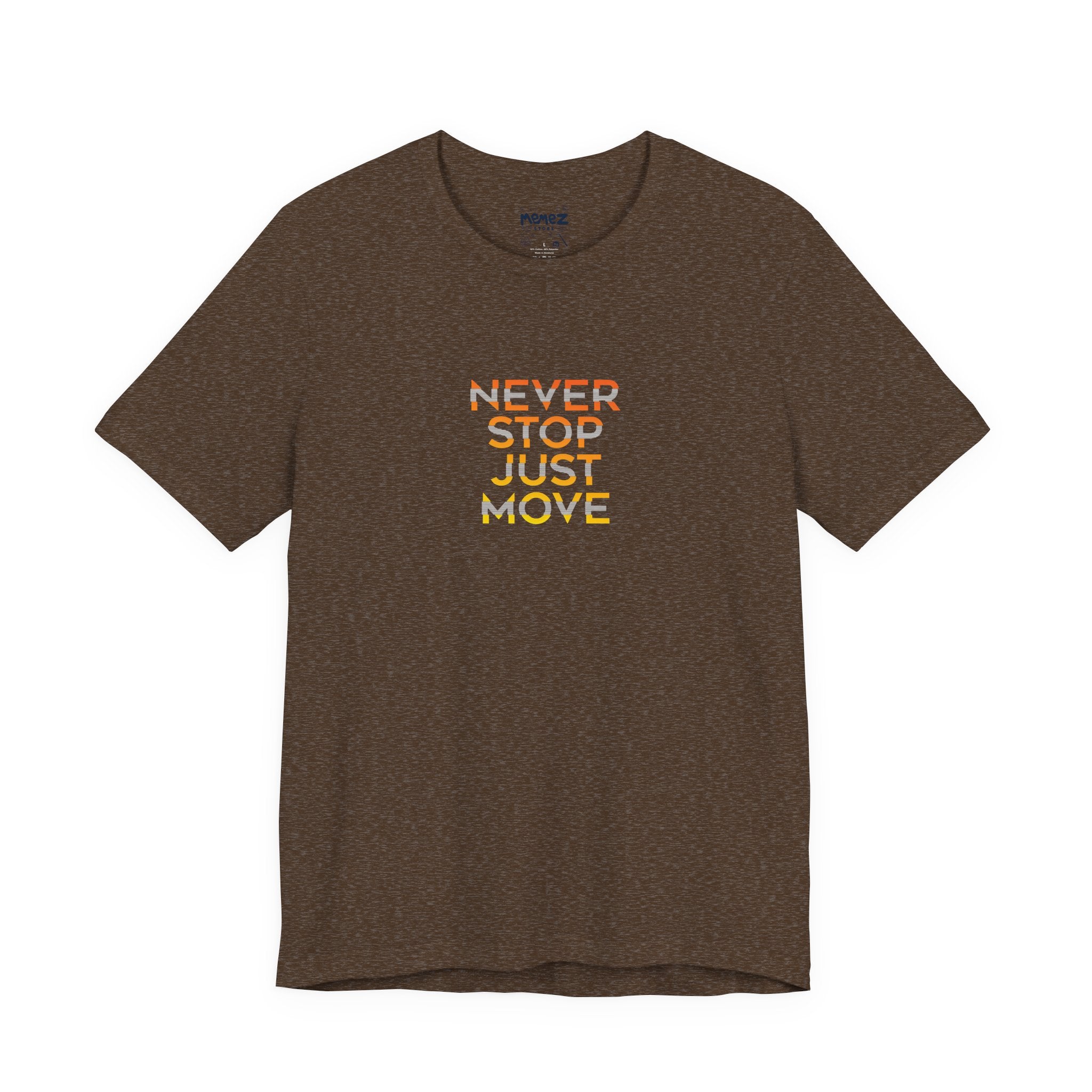Never Stop Just Move  Streetwear T-Shirt — Bold Graphic Tee