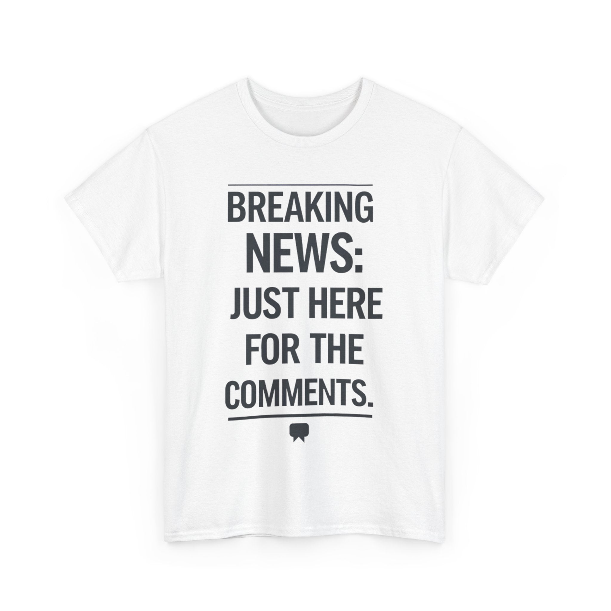 Meme T-Shirt - Breaking News Just Here for Comments Funny Tee