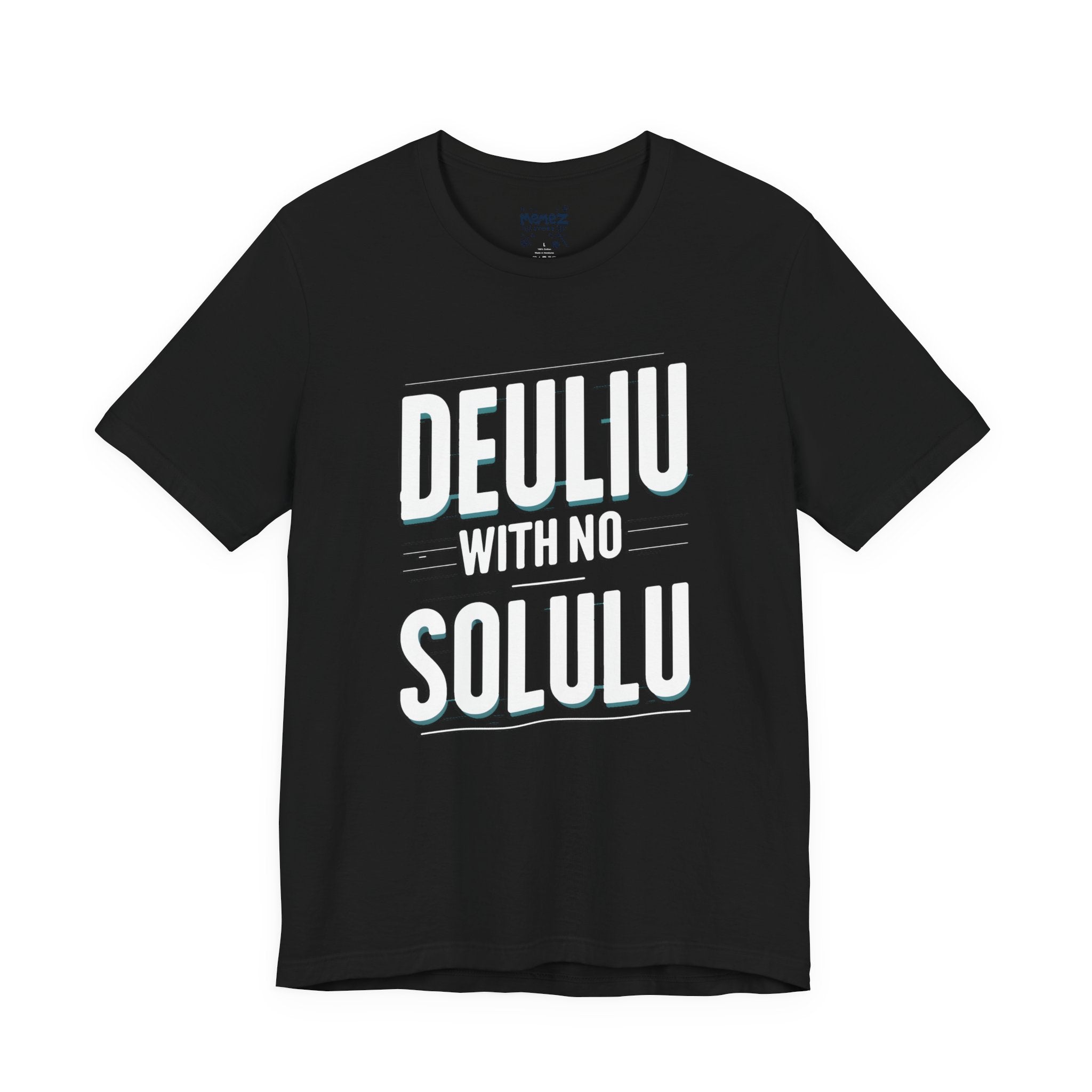 Deuliu with no Solulu Typograihcial Tee