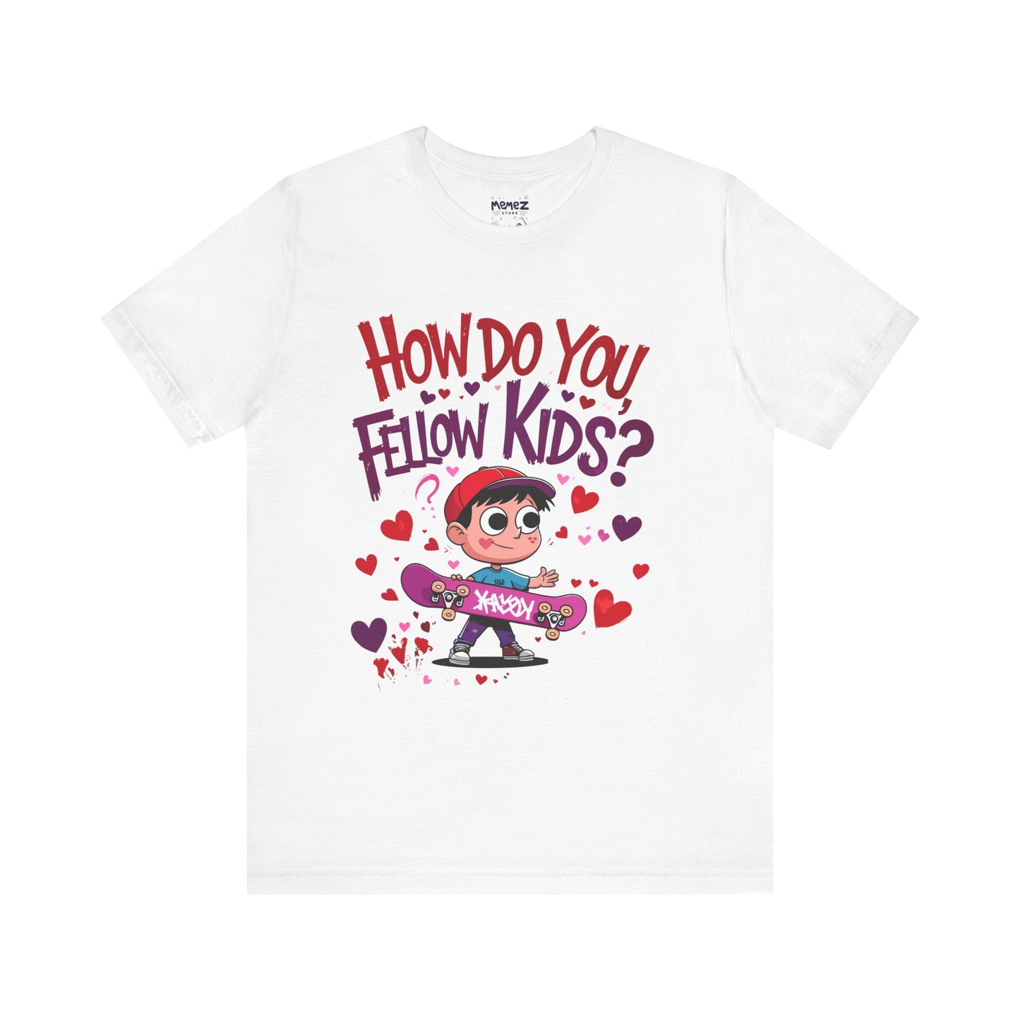 How Do You Fellow Kids Funny meme Tee By Memez Store