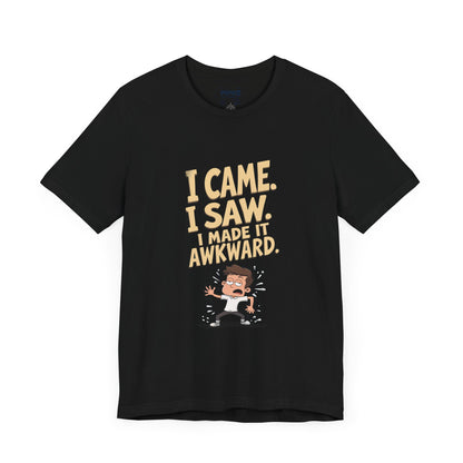I came Saw I amde Awkward Funny Meme Tee By Memez Store