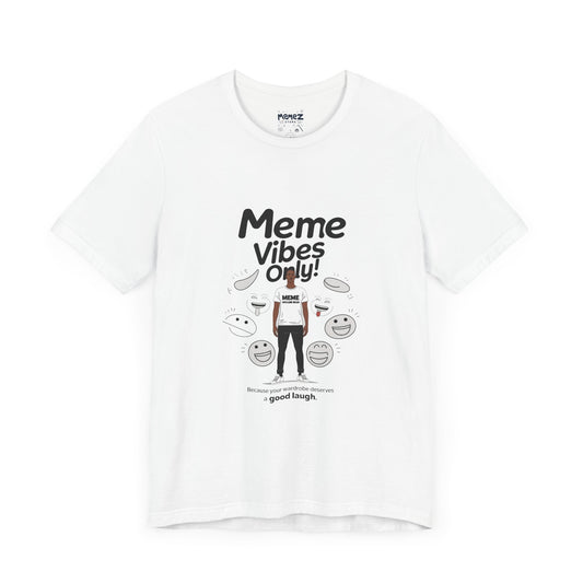 Meme Vibes Only FUnny Meme Tee By Memez Store